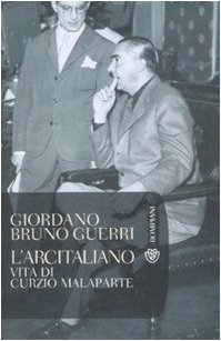 L'arcitaliano. Vita di Curzio Malaparte