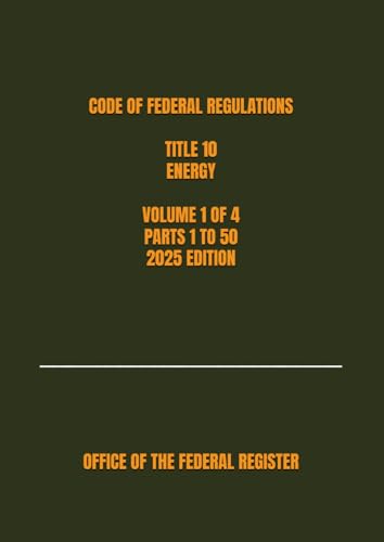 CODE OF FEDERAL REGULATIONS TITLE 10 ENERGY VOLUME 1 OF
