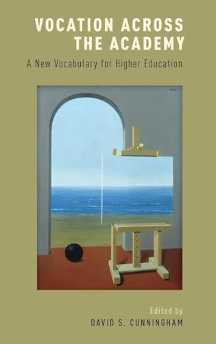 Vocation across the Academy: A New Vocabulary for Higher Education