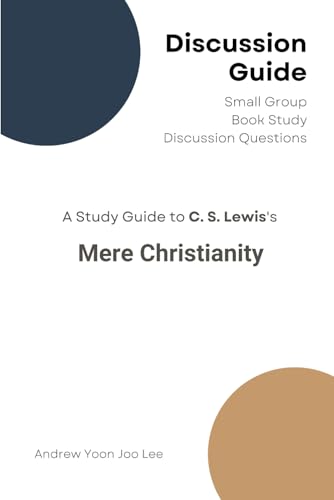 Discussion Guide for Mere Christianity: Small Group Book Study Discussion Questions