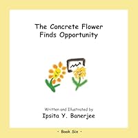 The Concrete Flower Finds Opportunity (The Concrete Flower Series) 1989372783 Book Cover