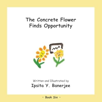 The Concrete Flower Finds Opportunity (The Concrete Flower Series)