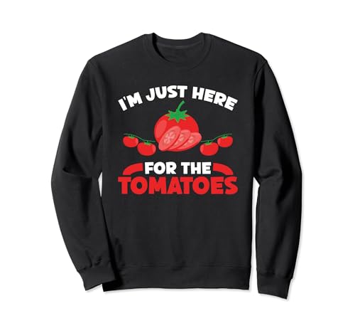 Just Here For Tomatoes Funny Plant-based Food Vegan Vibes Sweatshirt