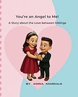 You’re an Angel to Me! Te ador!: A Story about the Love between Siblings/ O poveste despre iubirea dintre fra?i (Always Better Together) B0F6CDRTGS Book Cover