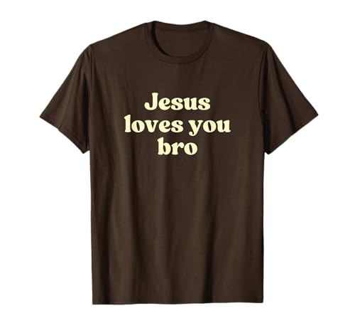 Jesus Loves You Bro Shirt God Faith Religious Christian Maglietta