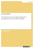 Die Bilanzierung des Eigenkapitals der Kreditinstitute nach HGB und IFRS 3640448561 Book Cover