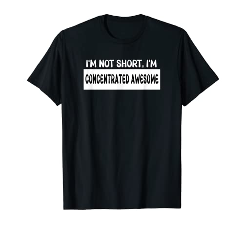 T-shirt impressionnant concentré Not Short People Humor Height Joke T-Shirt
