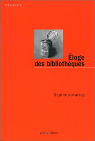 Télécharger Eloge des bibliothèques Francais PDF