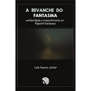 Capa do livro A revanche do fantasma: mediunidade e ressentimento em Kiyoshi Kurosawa