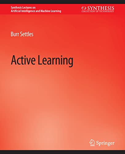 Active Learning (Synthesis Lectures on Artificial Intelligence and Machine Learning)