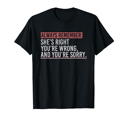 Always Remember Shes Right Youre Wrong Sarcastic Dad Jokes T-Shirt