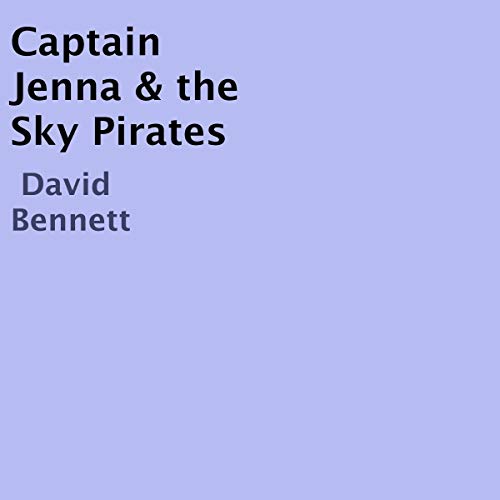 Captain Jenna &amp;amp; the Sky Pirates by David Bennett episode artwork