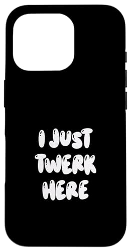 Funny I Just Twerk Here Silly Dance Joke �X�}�z�P�[�X iPhone 16 Pro �p