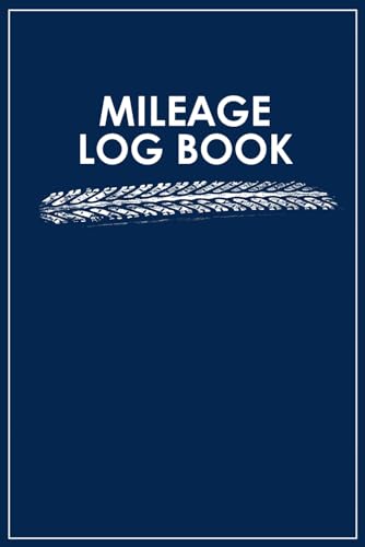 Mileage Log Book for Car: Auto Mileage Journal | Vehicle Log Book | 100 Log Pages for Tracking