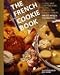 The French Cookie Book: Classic and Contemporary Recipes for Easy and Elegant Cookies