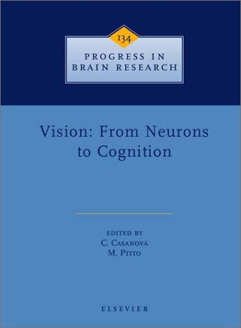 Vision: From Neurons to Cognition, Volume 134 (Progress in Brain Research, V. 134)