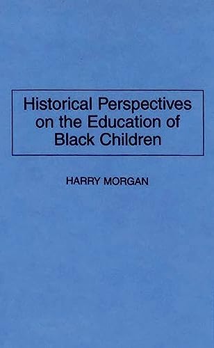 Historical Perspectives on the Education of Black Children