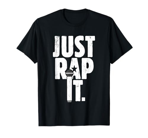 Cadeau pour rappeur et amateur de hip hop Just Rap It T-Shirt
