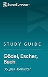 Study Guide: Gödel, Escher, Bach by Douglas Hofstadter (SuperSummary)