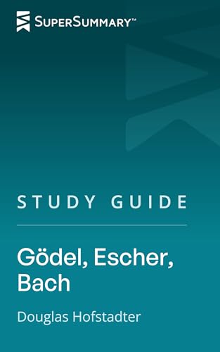 Study Guide: Gödel, Escher, Bach by Douglas Hofstadter (SuperSummary)