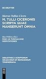 Scripta Quae Manserunt Omnia, fasc. 44: Tusculanae Disputationes (Bibliotheca scriptorum Graecorum et Romanorum Teubneriana)