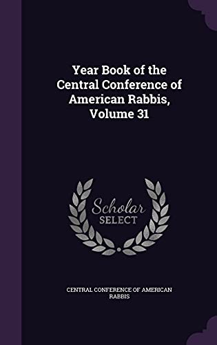 Year Book of the Central Conference of American Rabbis, Volume 31