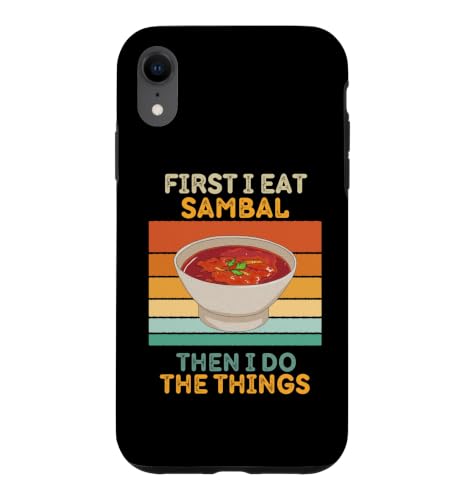 First I Eat Sambal Then I Do The Things ���B���e�[�W�T���o�� �X�}�z�P�[�X iPhone XR �p