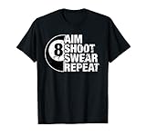 Aim Shoot Swear Repeat 8 Ball Pool Billiards Player T-Shirt