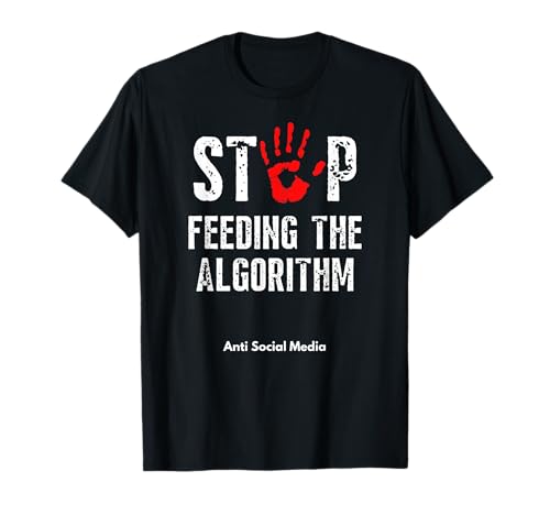 Stop Feeding the Algorithm T-Shirt