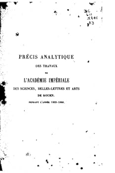 Paperback Précis analytique des travaux de l'Academie des Sciences, Belles-lettres et Arts de Rouen [French] Book