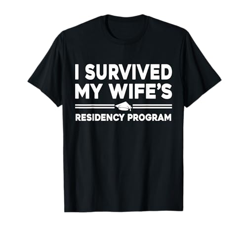 I Survived My Wife's Residency Program Medical graduation T-Shirt