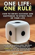 R&eacute;sum&eacute; Review Ebook One Life: One Rule&mdash;How to Bring Success and Happiness to Every Part of Your Life: In a world of endless rules, this book reveals the surprising power ... your family, work, play, and love life! Full