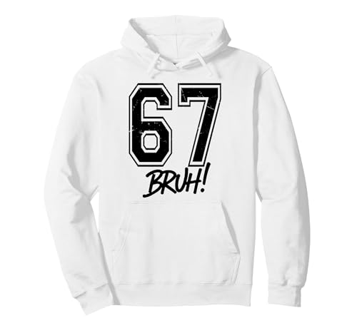 67 Meme Bruh Funny Six Seven Gen Alpha 6 7 Slang Pullover Hoodie, Adult Unisex, White, Medium