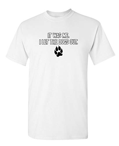 It Was Me I Let The Dogs Out Pet T Shirts for Dog Owner 3XL WHITE