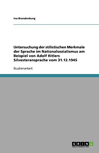 Untersuchung der stilistischen Merkmale der Sprache im Nationalsozialismus am Beispiel von Adolf Hit Untersuchung der stilistischen Merkmale der Sprache im Nationalsozialismus am Beispiel von Adolf Hit