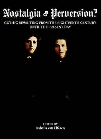 Nostalgia or Perversion? Gothic Rewriting from the Eighteenth Century until the Present Day book cover