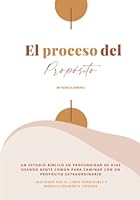 El Proceso del Propósito: Un estudio Bíblico en profundidad inspirado en el libro Formidable y Maravillosamente Creados 1735352632 Book Cover