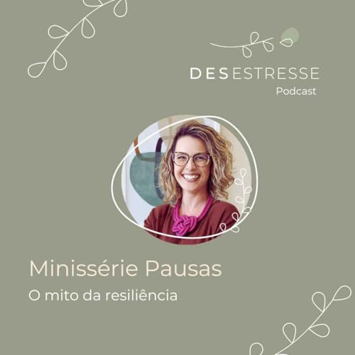 Miniss&eacute;rie Pausas - O mito da resili&ecirc;ncia