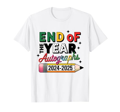 End Of The Year Autographs 2024 - 2025 Last Day of School T-Shirt
