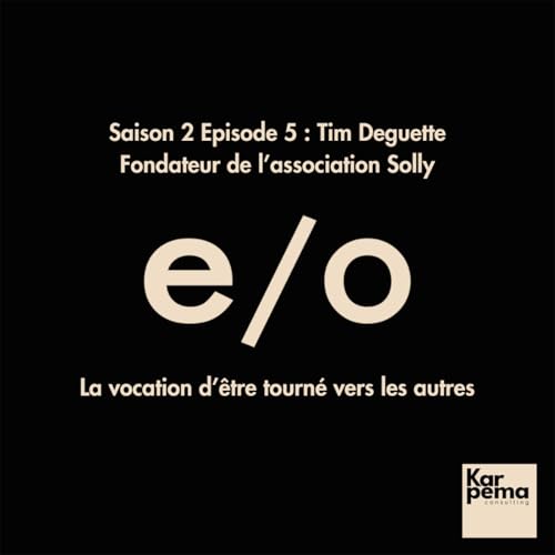 Saison 2 Episode 5 : Tim Deguette, la vocation d'&ecirc;tre tourn&eacute; vers les autres.