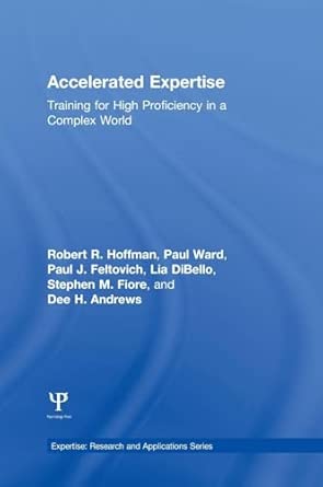Accelerated Expertise: Training for High Proficiency in a Complex World book cover