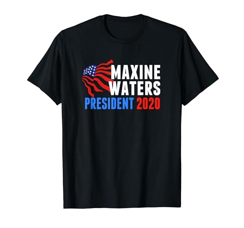 Maxine Waters for President 2020 T-Shirt Maxine Waters for President 2020 T-Shirt
