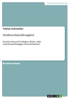 Paperback Straßenobdachlosigkeit: Sozialstrukturell bedingtes Risiko oder schichtunabhängiges Einzelschicksal? [German] Book