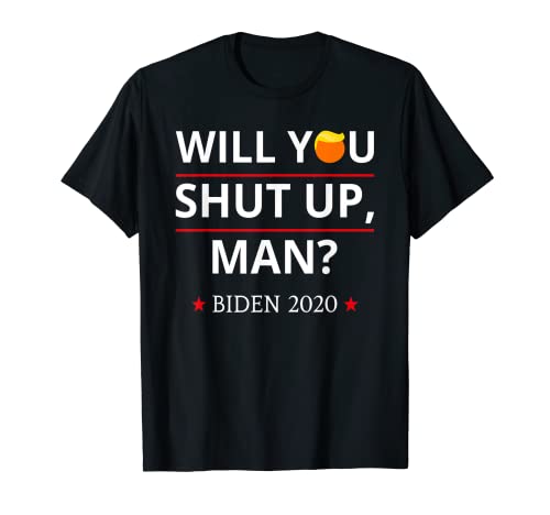 ¿Te callarás, hombre? Biden 2020 - Demócratas Anti-Trump Camiseta