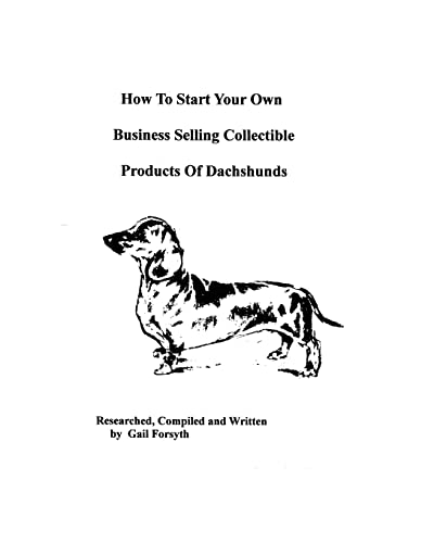 How To Start Your Own Business Selling Collectible Products Of Dachshunds
