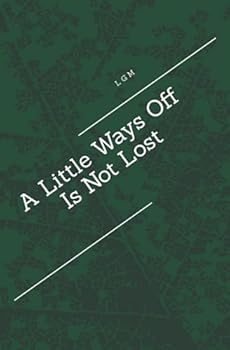 Paperback A Little Ways Off Is Not Lost Book