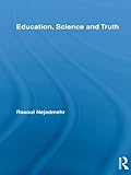  Education, Science and Truth (Routledge International Studies in the Philosophy of Education) (English Edition)