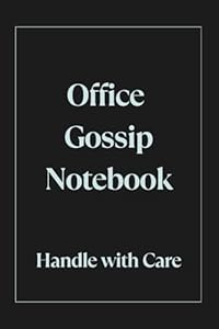 Office Gossip Notebook, Handle with Care: Funny Office Notebook | Sarcastic Journal for Coworkers, Gifts for Colleagues, Gifts for Coworkers, Work Humor | 6x9 in Lined Pages |