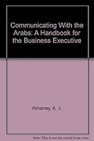 Communicating With the Arabs: A Handbook for the Business Executive 0917974816 Book Cover