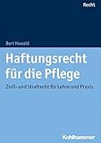 Haftungsrecht für die Pflege: Zivil- und Strafrecht für Lehre und Praxis